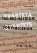 Kvarteta pro bicí nástroje / Quartets for Percussion 9-12 - Libor Kubánek