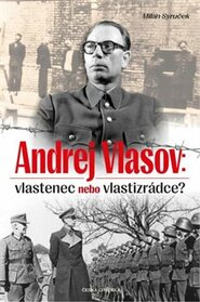 Andrej Vlasov: Vlastenec nebo vlastizrádce - Milan Syruček