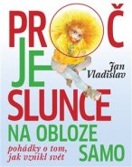 Proč je slunce na obloze samo - Jan Vladislav