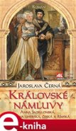 Královské námluvy - Jaroslava Černá