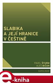 Slabika a její hranice v češtině - Pavel Šturm, Aleš Bičan