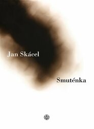 Smuténka - Jan Skácel