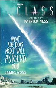 Class: What She Does Next Will Astound You - James Goss