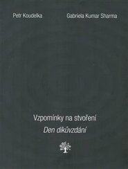 Vzpomínky na stvoření. Den díkůvzdání. - Petr Koudelka, Gabriela Kumar Sharma