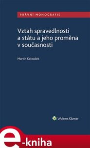 Vztah spravedlnosti a státu a jeho proměna v současnosti - Martin Koloušek