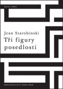 Tři figury posedlosti - Jean Starobinski