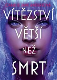 Vítězství větší než smrt - Charlie Jane Andersová