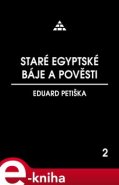 Staré egyptské báje a pověsti - Eduard Petiška