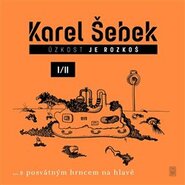 Úzkost je rozkoš I/II - Karel Šebek