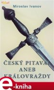 Český pitaval aneb Královraždy - Miroslav Ivanov