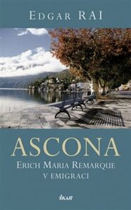 Ascona. Erich Maria Remarque v emigraci - Edgar Rai