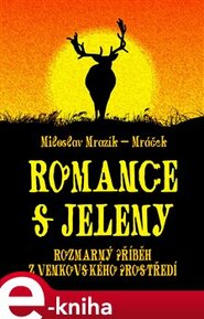 Romance s jeleny - Miloslav Mrazík-Mráček