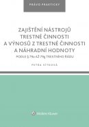 Zajištění nástrojů trestné činnosti a výnosů z trestné činnosti a náhradní hodnoty podle § 79a až 79g trestního řádu. Právo prakticky