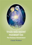 Využij svůj krátký pozemský čas pro krásnou nekonečnost - Gisela Weidner