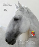 Ušlechtilost starokladrubských koní - Dalibor Gregor, Milan Vítek