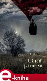 Už teď jsi mrtvá - Sharon J. Bolton