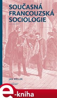 Současná francouzská sociologie - Jan Keller