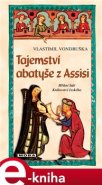 Tajemství abatyše z Assisi - Vlastimil Vondruška