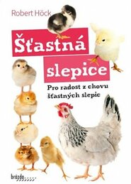 Šťastná slepice - Pro radost z chovu šťastných slepic