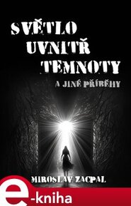 Světlo uvnitř temnoty - Miroslav Zacpal