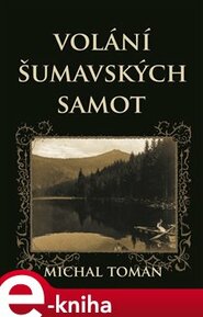 Volání šumavských samot - Michal Toman