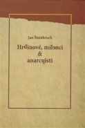 Hrdinové, milenci &amp; anarchisti - Jan Štainbruch