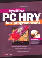 Vytváříme PC hry - Petr Roudenský, Tomáš Kopecký