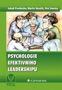 Psychologie efektivního leadershipu - Jakub Procházka, Martin Vaculík, Petr Smutný