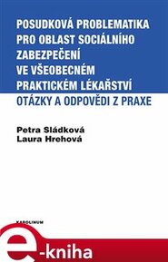 Posudková problematika pro oblast sociálního zabezpečení ve všeobecném praktickém lékařství - Laura Hrehová, Petra Sládková