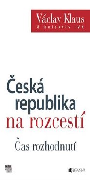 Česká republika na rozcestí – Čas rozhodnutí