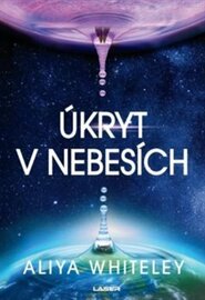 Úkryt v nebesích - Aliya Whiteley