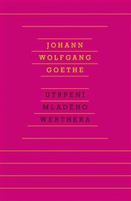 Utrpení mladého Werthera - Johann Wolfgang Goethe