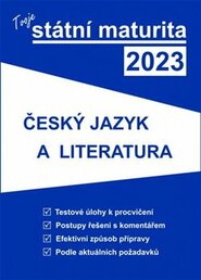 Tvoje státní maturita 2023 - Český jazyk a literatura - kol.