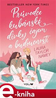 Průvodce kubánské dívky čajem a budoucností - Laura Taylor Namey