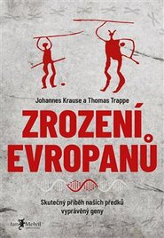 Zrození Evropanů - Johannes Krause, Thomas Trappe