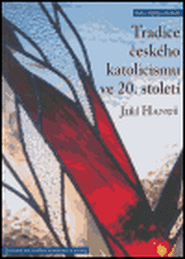 Tradice českého katolicismu ve 20. století - Jiří Hanuš