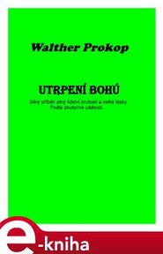 Utrpení Bohú - Walther Prokop