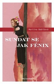 Sundat se jak fénix - Martina Babišová