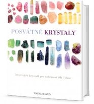 Posvátné krystaly: 50 léčivých krystalů pro uzdravení těla i duše