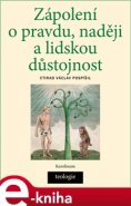 Zápolení o pravdu, naději a lidskou důstojnost - Ctirad V. Pospíšil