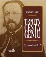 Trnitá cesta géniů - Roman Cílek