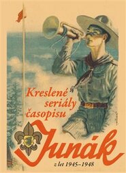 Kreslené seriály časopisu Junák z let 1945–1948 - kol., Jaroslav Foglar