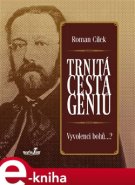 Trnitá cesta géniů - Roman Cílek