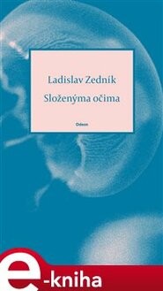 Složenýma očima - Ladislav Zedník