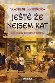 Ještě že nejsem kat - Vlastimil Vondruška