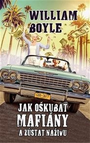 Jak oškubat mafiány a zůstat na živu - William Boyle