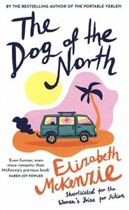 Dog of the North - Elizabeth McKenzie