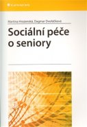 Sociální péče o seniory - Dagmar Dvořáčková, Martina Hrozenská