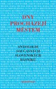 Dny procházejí městem - Erik Groch, Eva Luka, Mária Ferenčuhová, Michal Habaj, Elena Hidvéghyová-Yung, Katarína Kucbelová, Nóra Ružičková, Martin Solotruk, Peter Šulej, Radoslav Tomáš