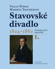 Stavovské divadlo 1824–1862 (I.+II. díl) - Václav Štěpán, Markéta Trávníčková